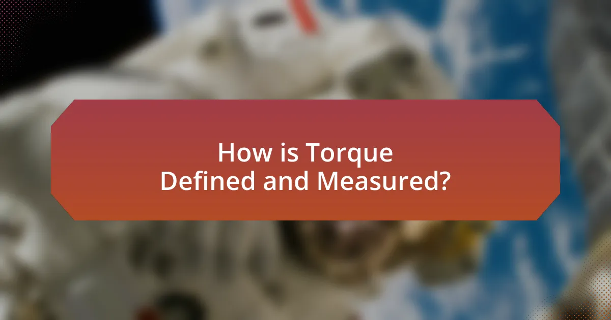 How is Torque Defined and Measured?
