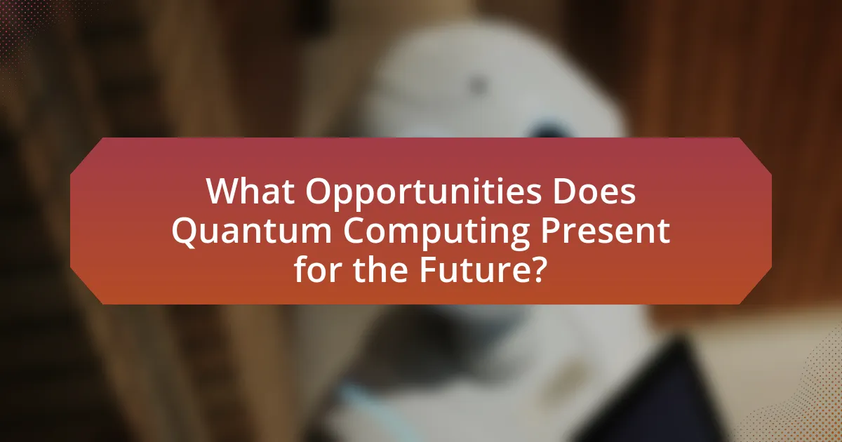 What Opportunities Does Quantum Computing Present for the Future?