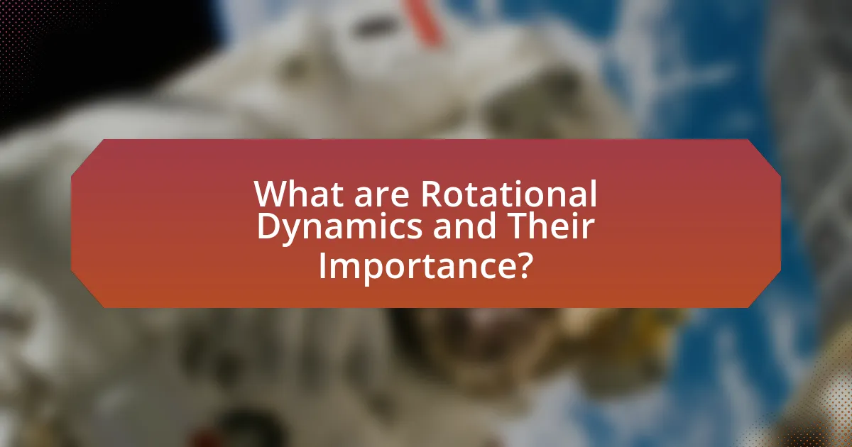 What are Rotational Dynamics and Their Importance?