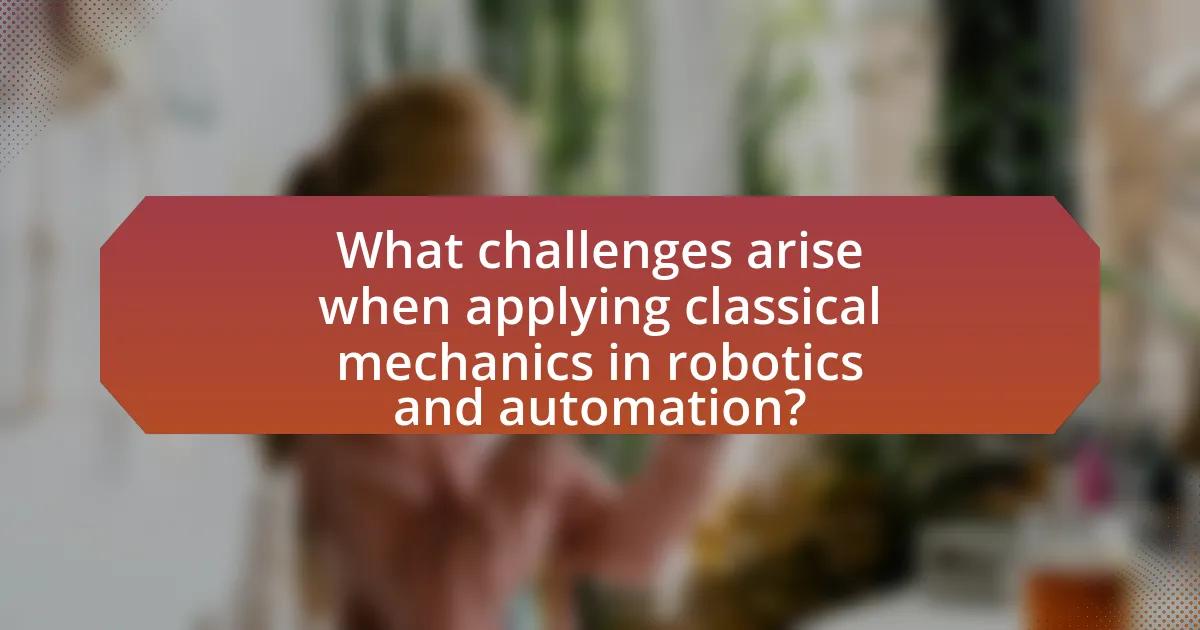 What challenges arise when applying classical mechanics in robotics and automation?