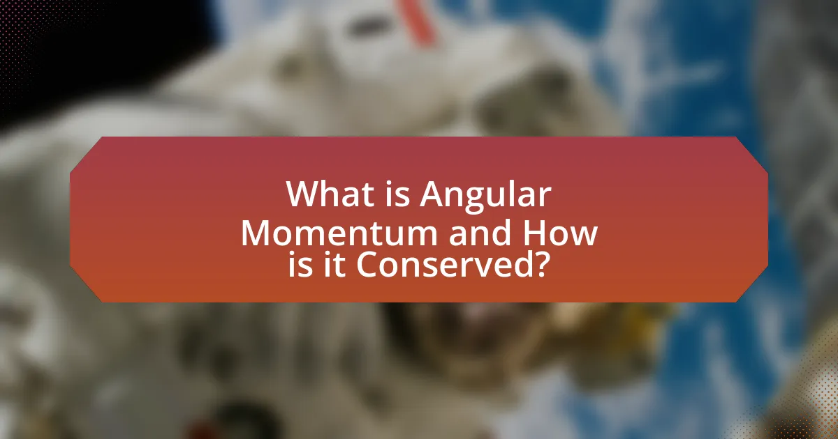 What is Angular Momentum and How is it Conserved?