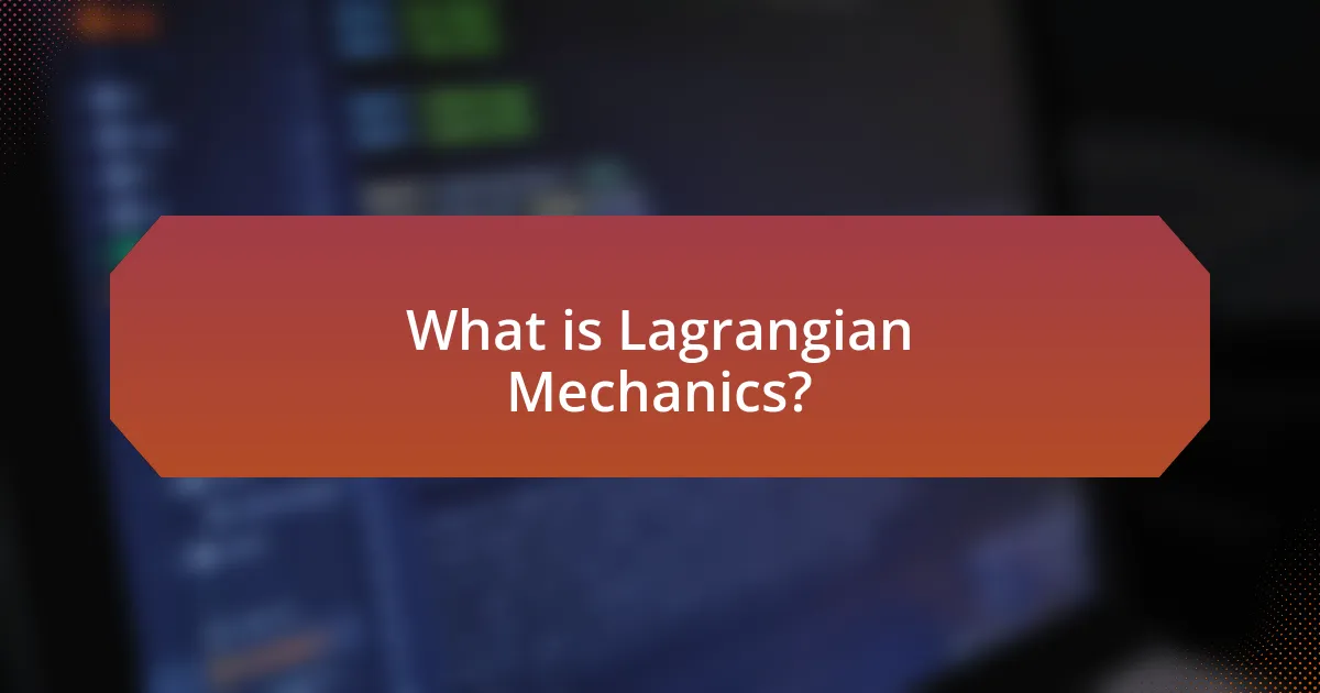 What is Lagrangian Mechanics?
